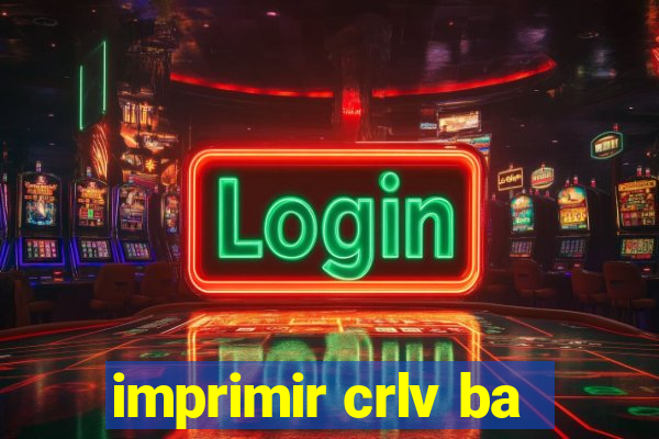 imprimir crlv ba